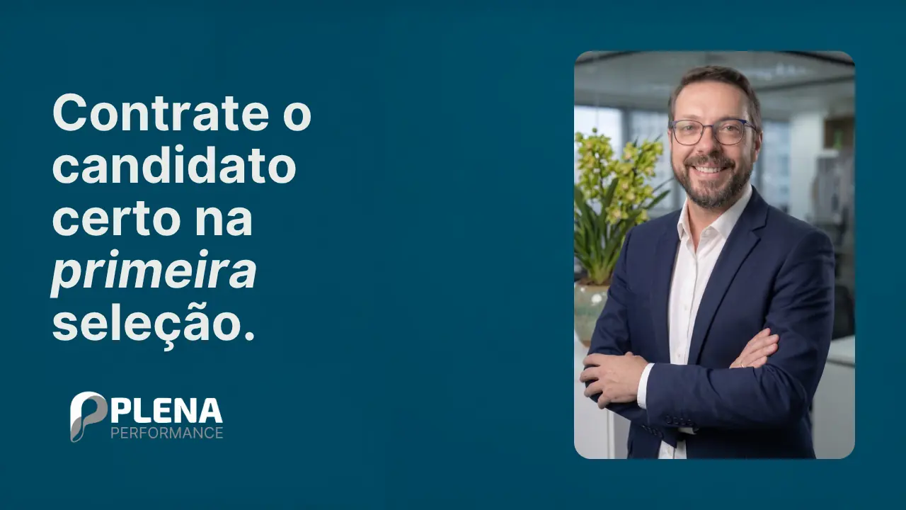 Contrate o candidato certo na primeira seleção — Plena Performance